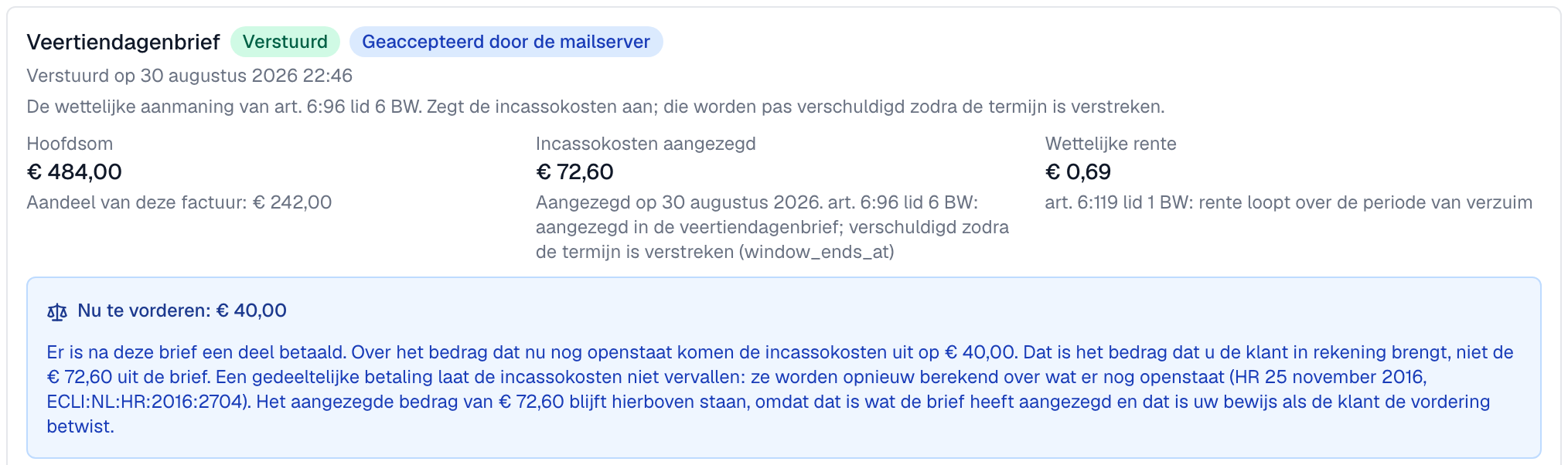 het aangezegde bedrag en het bedrag dat nu nog te vorderen is, bij een veertiendagenbrief waarop een deel is betaald